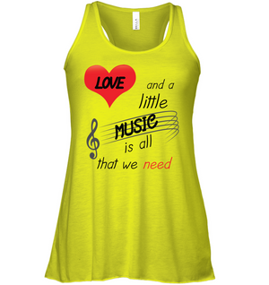 Love and a Little Music is all that we need  - Bella + Canvas Women's Flowy Racerback Tank