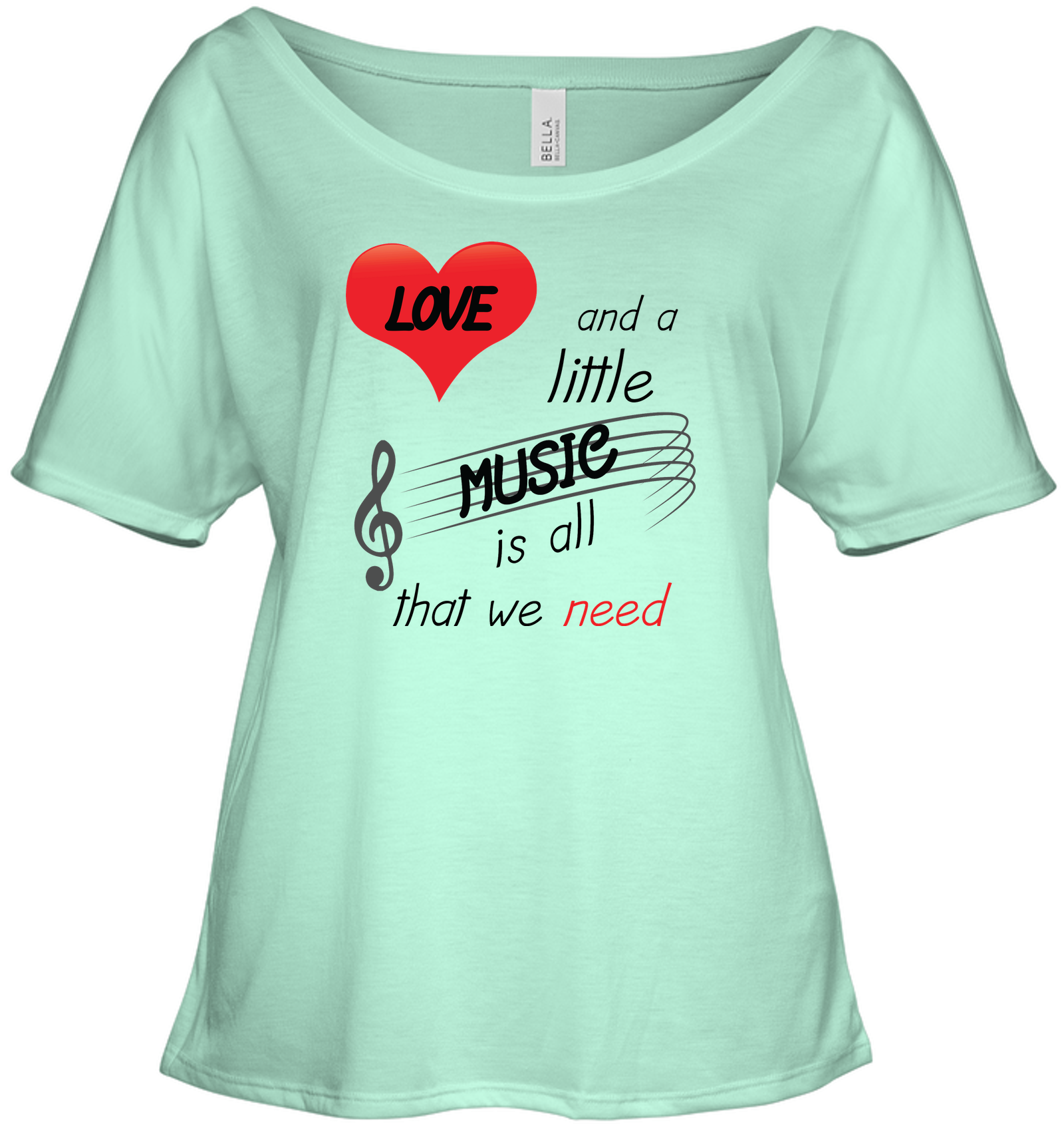 Love and a Little Music is all that we need - Bella + Canvas Women's Slouchy Tee