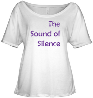 The Sound of Silence - Bella + Canvas Women's Slouchy Tee