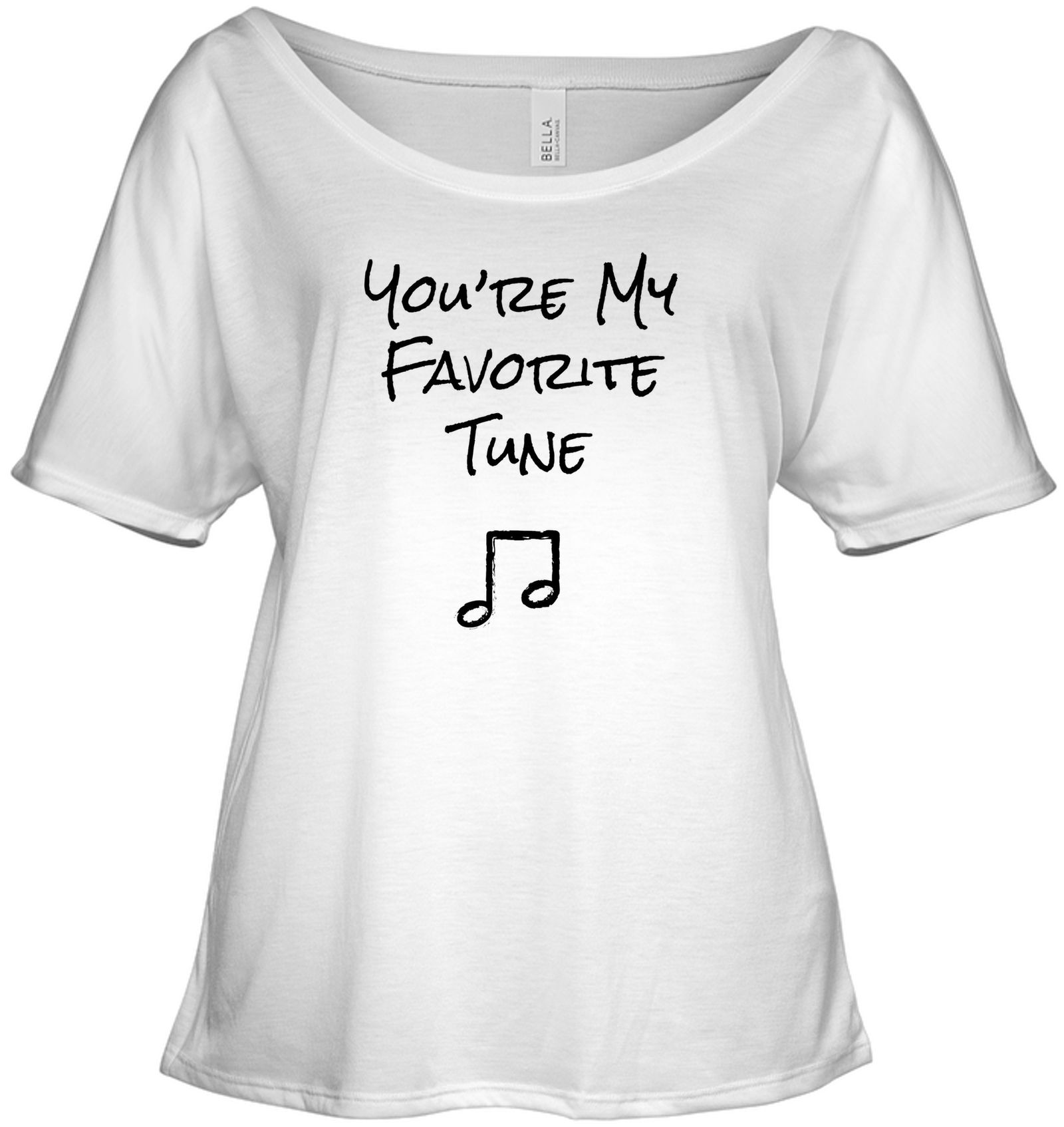 You're My Favorite Tune - Bella + Canvas Women's Slouchy Tee