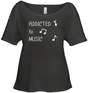 Addicted to Music - Bella + Canvas Women's Slouchy Tee