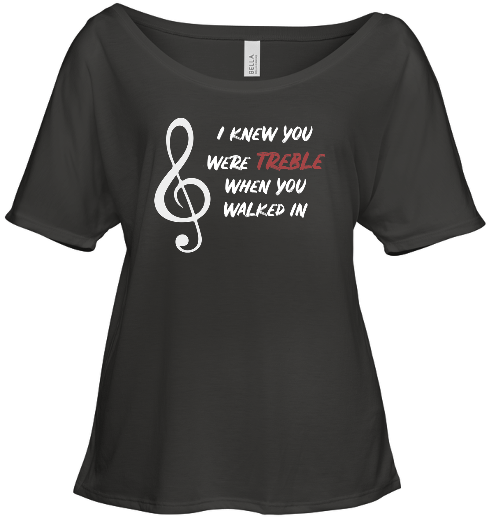 I Knew You Were Treble - Bella + Canvas Women's Slouchy Tee