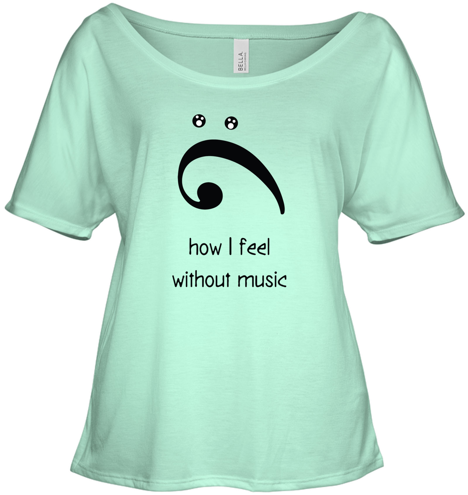 How I Feel Without Music - Bella + Canvas Women's Slouchy Tee