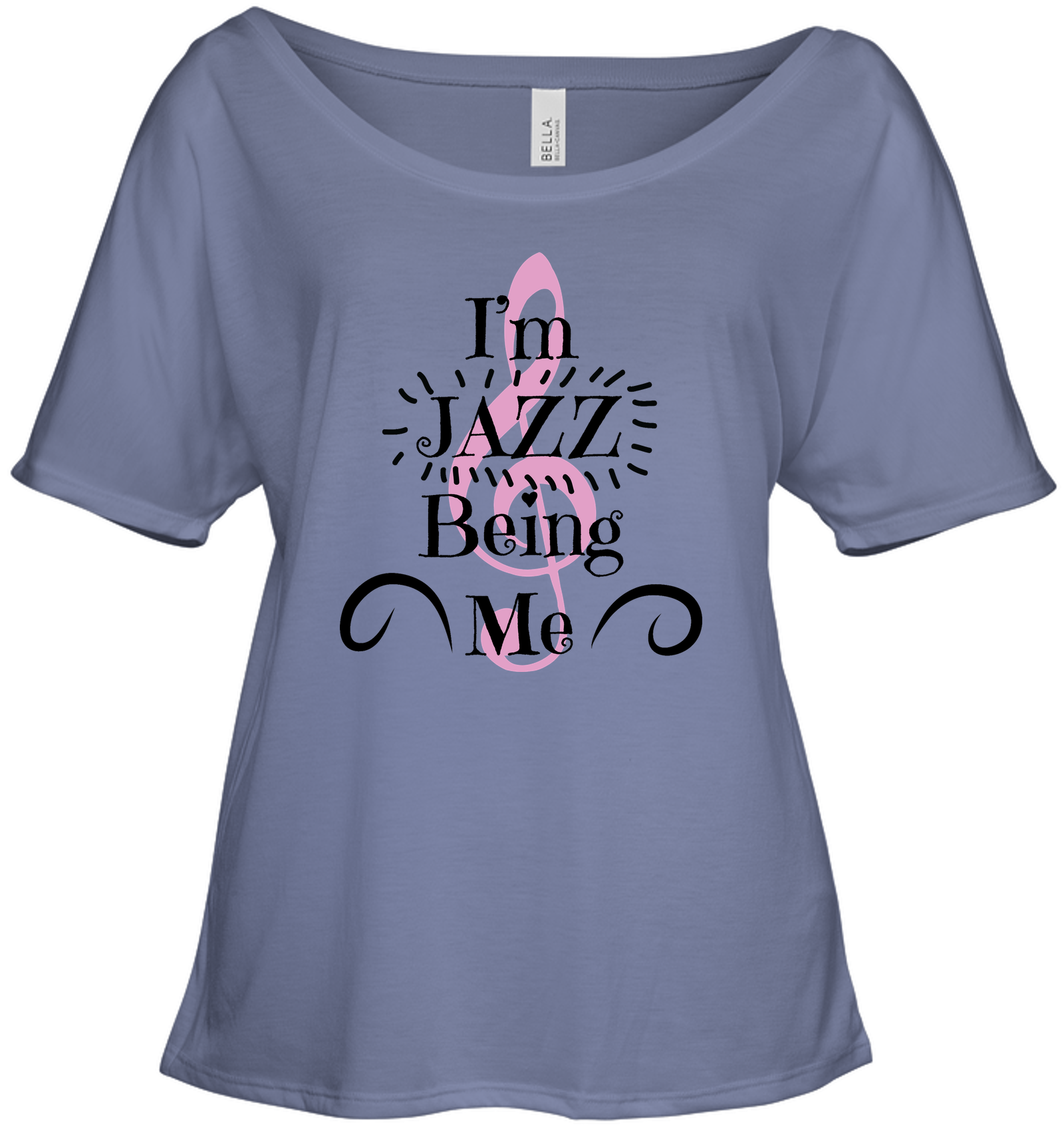 I’m JAZZ Being Me - Bella + Canvas Women's Slouchy Tee