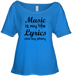 Music is my life Lyrics are my story  - Bella + Canvas Women's Slouchy Tee