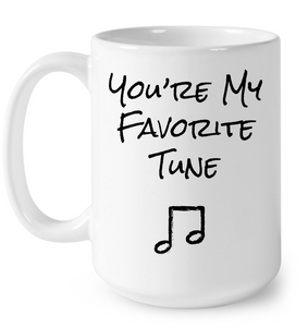You're My Favorite Tune - Ceramic Mug