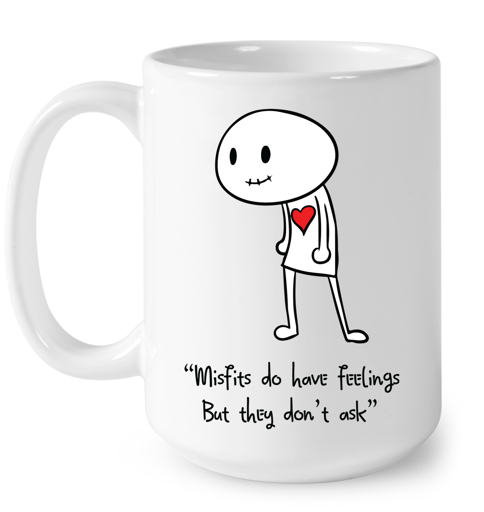 Misfits do have Feelings but they don't ask - Ceramic Mug