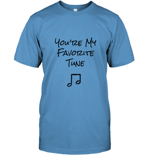 You're My Favorite Tune - Hanes Adult Tagless® T-Shirt