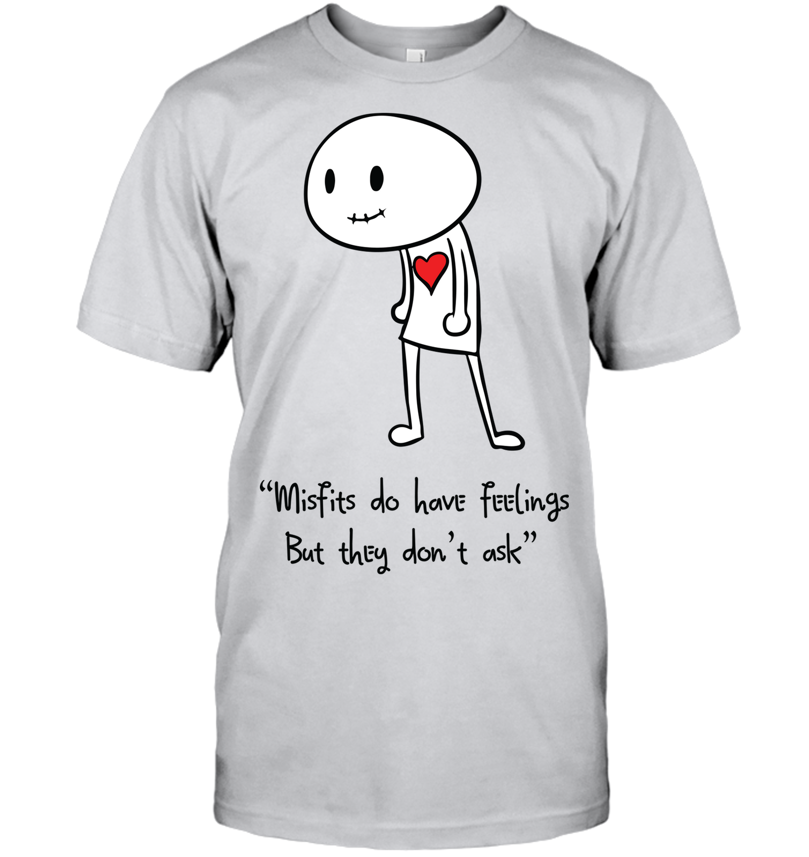 Misfits do have feelings but they don't ask - Hanes Adult Tagless® T-Shirt