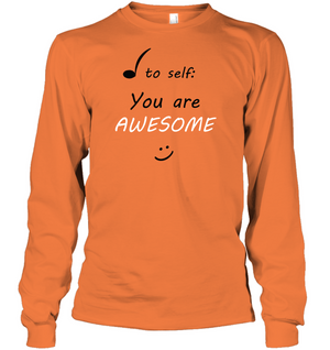 Note to Self, You Are Awesome - Gildan Adult Classic Long Sleeve T-Shirt