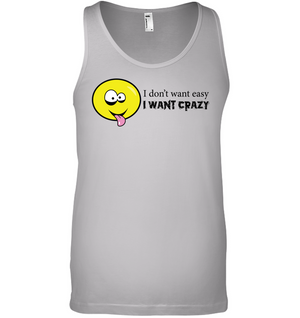 I Don't Want Easy I Want Crazy - Bella + Canvas Unisex Jersey Tank
