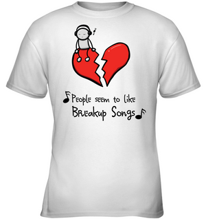 People seem to like Breakup Songs - Gildan Youth Short Sleeve T-Shirt