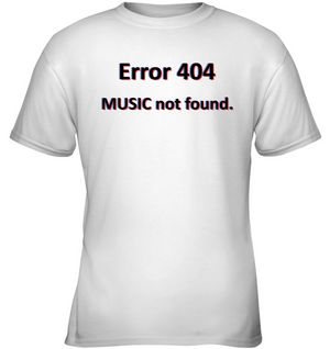 Error 404 Music not Found - Gildan Youth Short Sleeve T-Shirt
