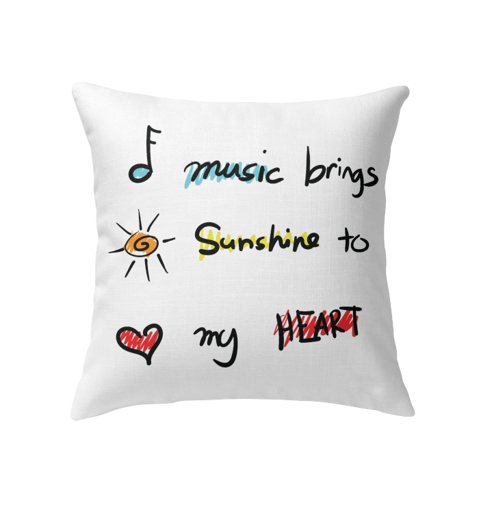 Music brings Sunshine to my Heart - Indoor Pillow