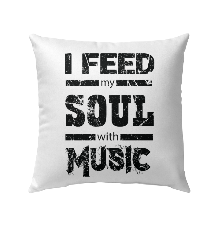 I Feed My Soul With Music - Outdoor Pillow