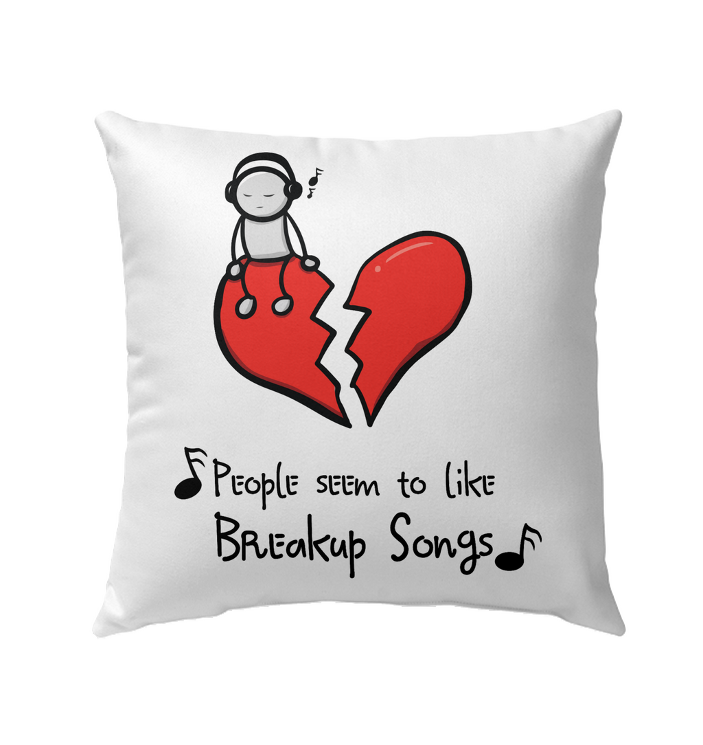 People seem to like Breakup Songs - Outdoor Pillow