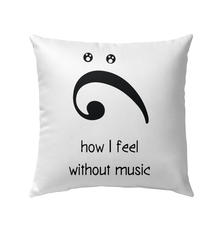 How I Feel Without Music - Outdoor Pillow
