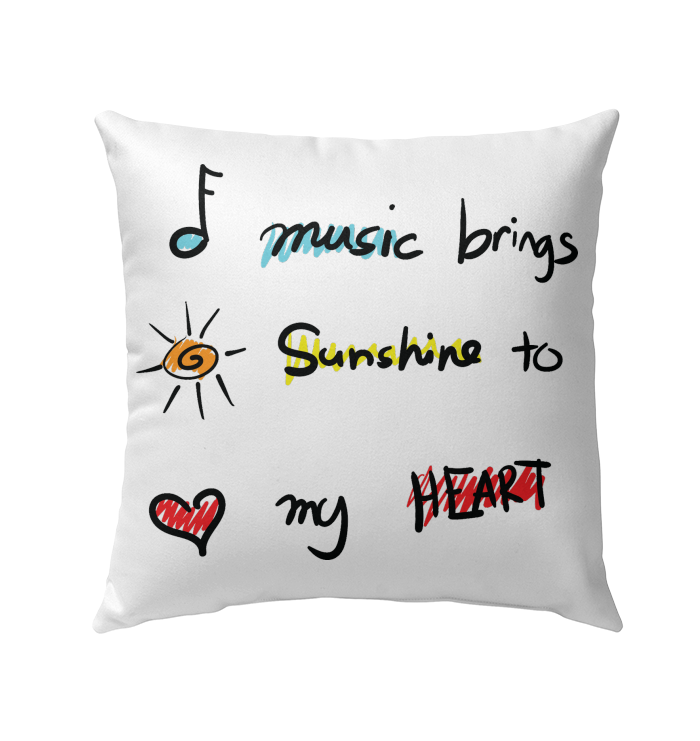 Music brings Sunshine to my Heart - Outdoor Pillow