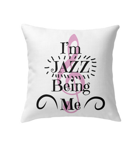 I’m JAZZ Being Me - Indoor Pillow