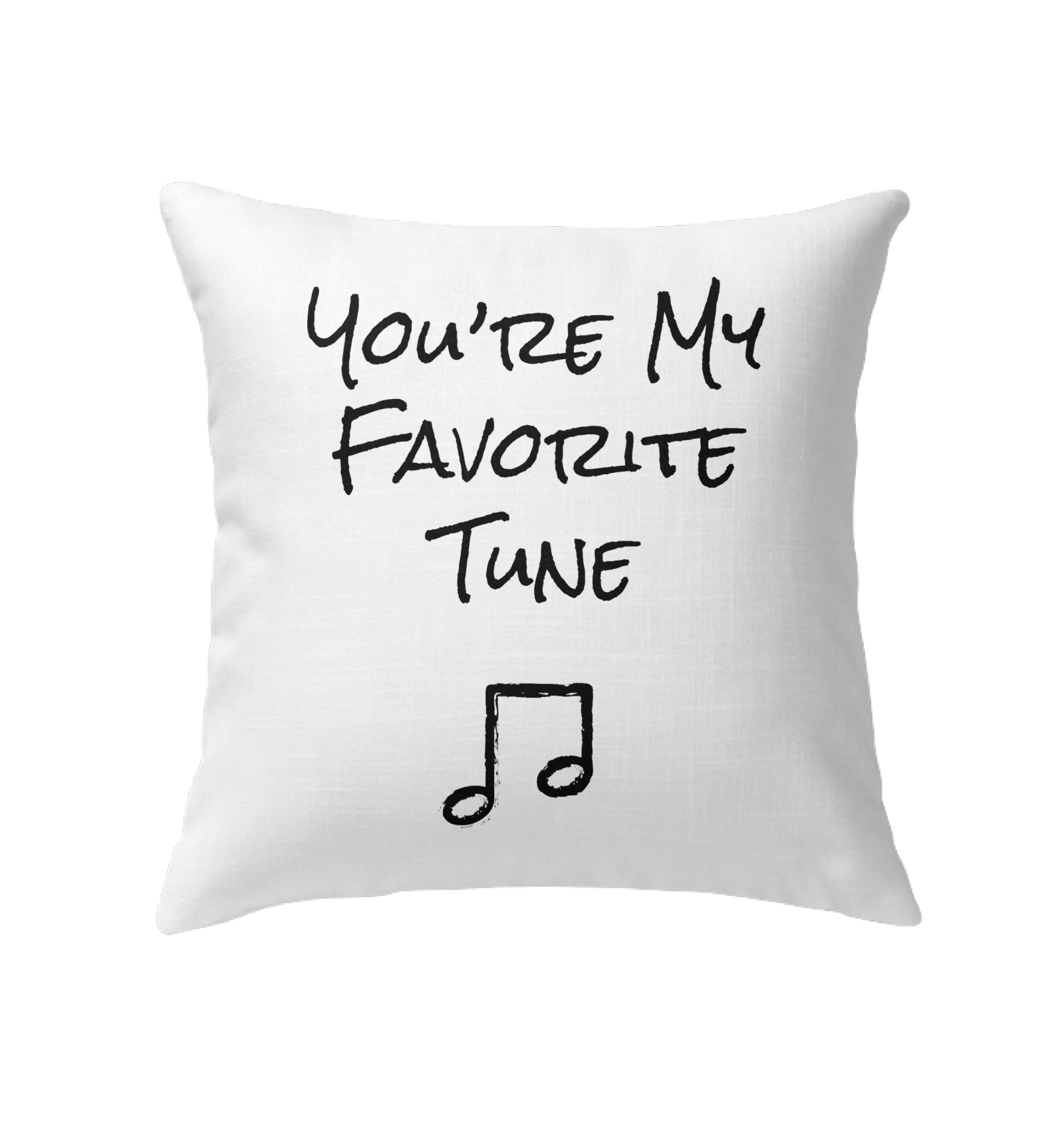 You're My Favorite Tune - Indoor Pillow