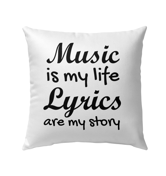 Music is my life Lyrics are my story - Outdoor Pillow