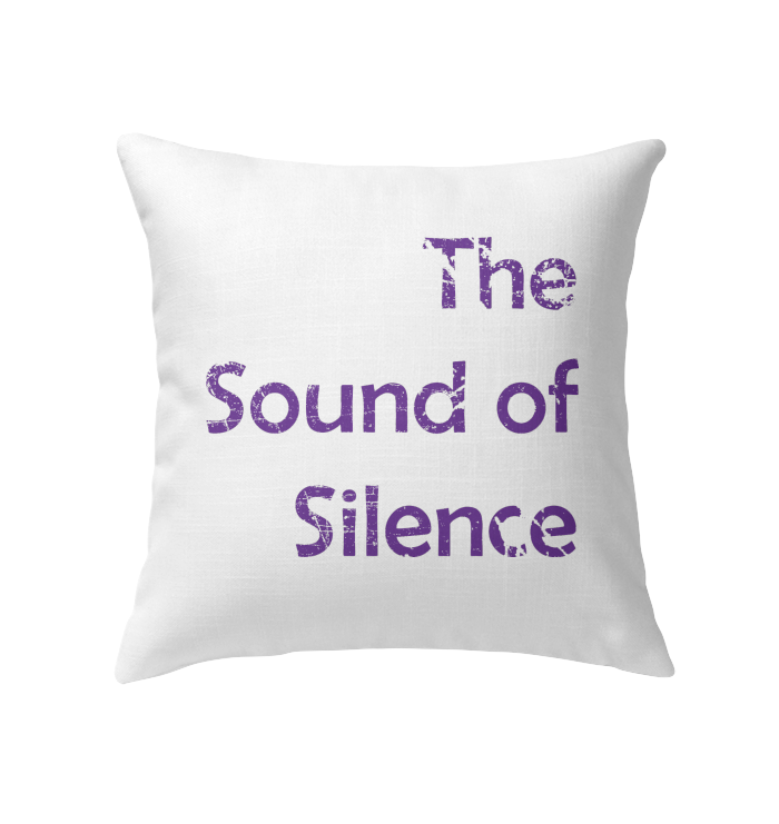 The Sound of Silence - Indoor Pillow